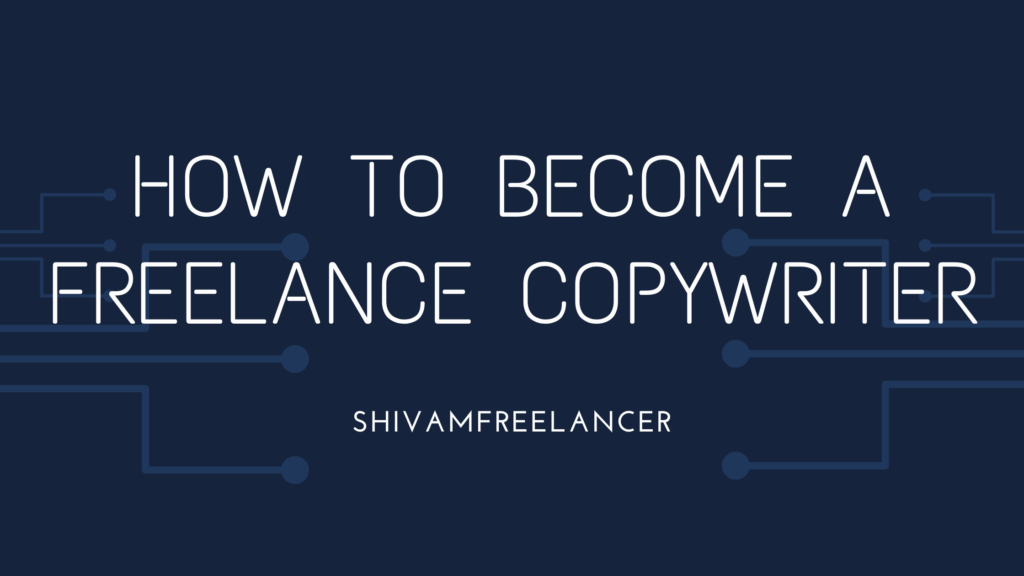 How To Become A Freelance Copywriter 